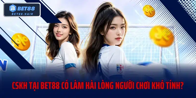 CSKH Tại Bet88