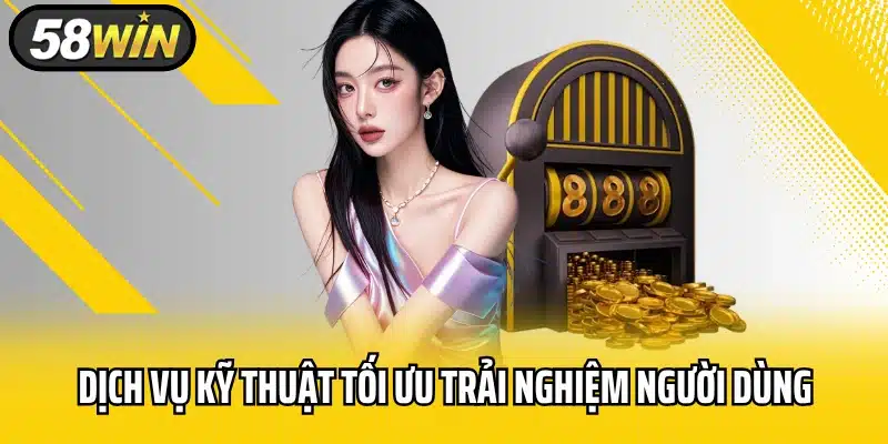 Dịch vụ kỹ thuật tối ưu trải nghiệm người dùng